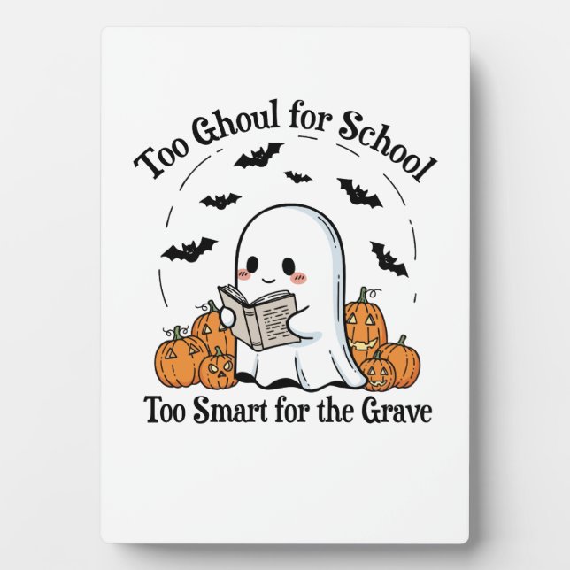 Too Ghoul for School Halloween Plaque (Front)