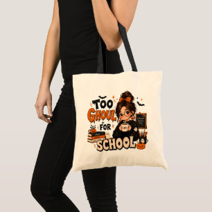 Too Ghoul For School Halloween Teacher Tote Bag