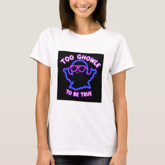 Too Ghoul to Be True – Neon Ghost Halloween Design T-Shirt