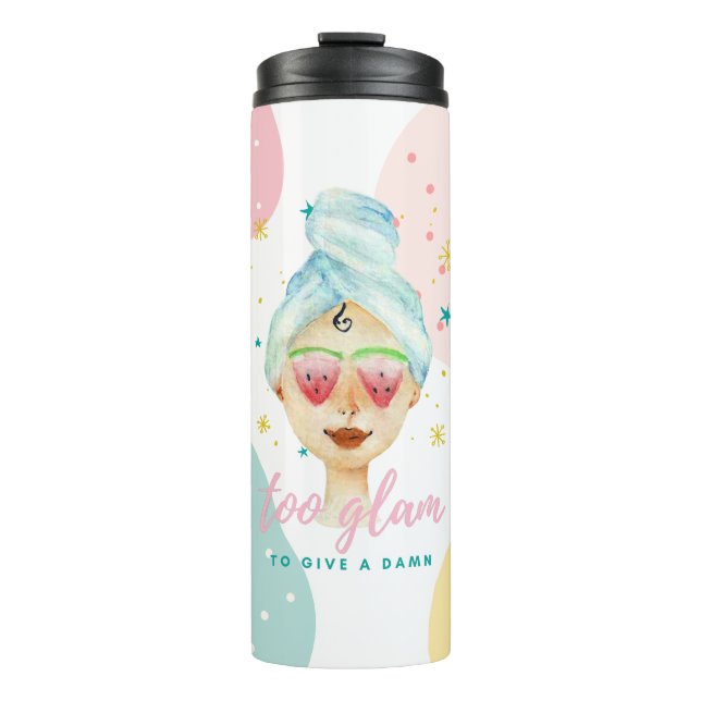 Too Glam To Give A Dam Funny Cute Beauty Meme Girl Thermal Tumbler (Front)