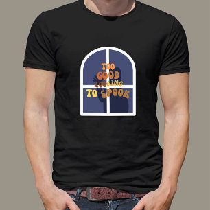 Too Good Looking To Spook Funny Halloween T-Shirt