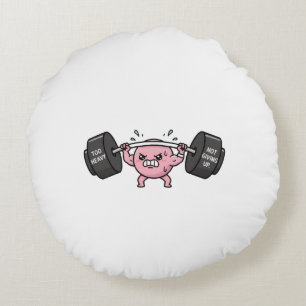 "Too Heavy, Not Giving Up" Round Cushion