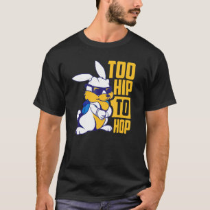 Too Hip To Hop Cool I Love Easter Sunday T-Shirt