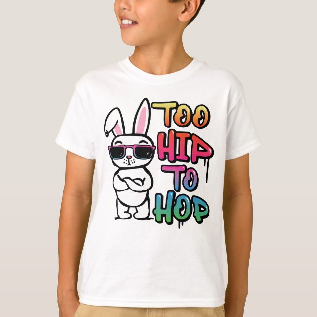 Too Hip To Hop Shirt, Hip Hop Easter Shirt (Front)