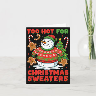 Too Hot For Christmas Sweaters Funny Snowman Tee Card