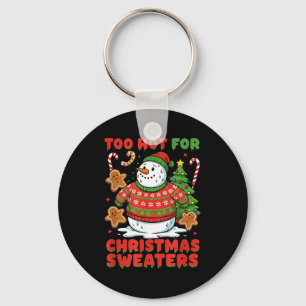 Too Hot For Christmas Sweaters Funny Snowman Tee Key Ring