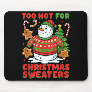 Too Hot For Christmas Sweaters Funny Snowman Tee  Mouse Mat