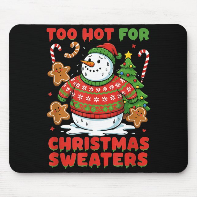 Too Hot For Christmas Sweaters Funny Snowman Tee  Mouse Mat (Front)