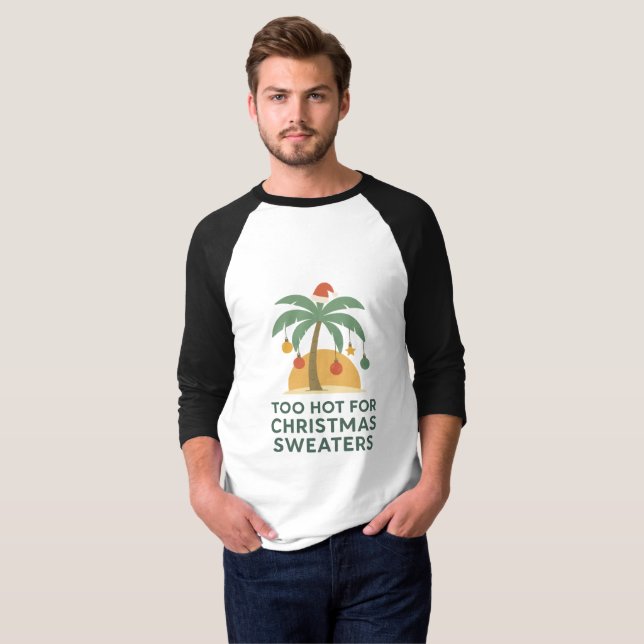 Too Hot For Christmas Sweaters | Tropical  (Front Full)