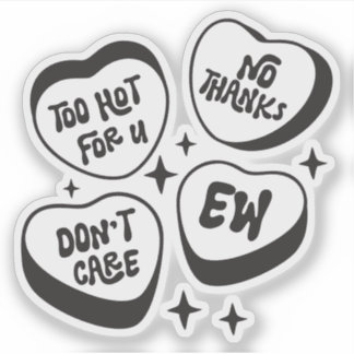 Too Hot For U, No Thanks, Don't Care, Ew Funny Gir