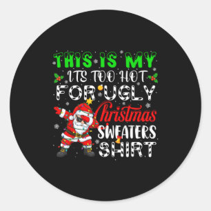Too Hot For Ugly Christmas Funny Xmas Family Mens Classic Round Sticker