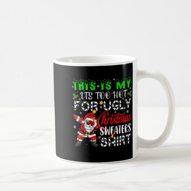 Too Hot For Ugly Christmas Funny Xmas Family Mens  Coffee Mug (Right)