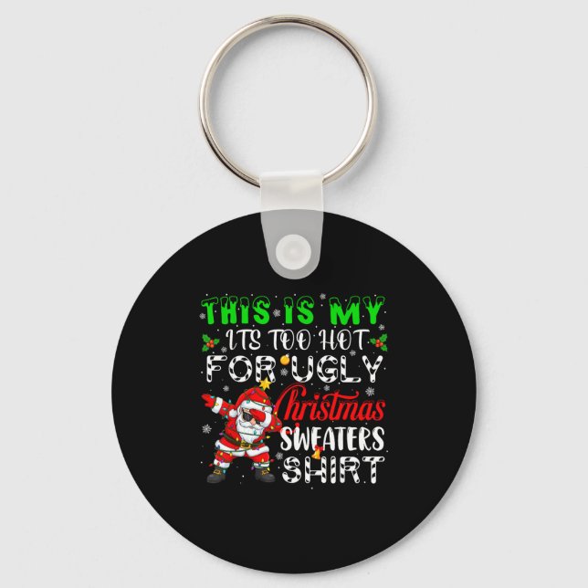 Too Hot For Ugly Christmas Funny Xmas Family Mens  Key Ring (Front)