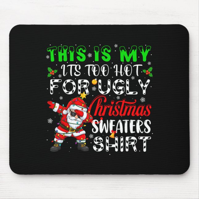 Too Hot For Ugly Christmas Funny Xmas Family Mens  Mouse Mat (Front)