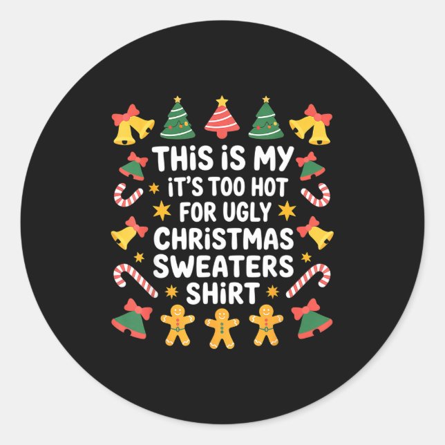 Too Hot For Ugly Christmas Sweater Funny Holiday  Classic Round Sticker (Front)