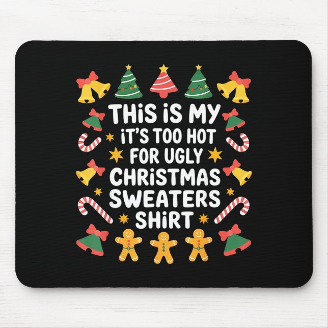 Too Hot For Ugly Christmas Sweater Funny Holiday  Mouse Mat (Front)