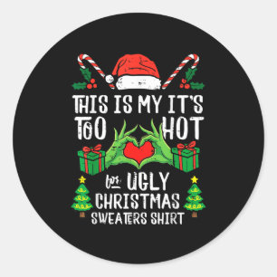 Too Hot For Ugly Christmas Sweater Funny Xmas Men  Classic Round Sticker