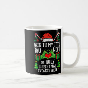 Too Hot For Ugly Christmas Sweater Funny Xmas Men  Coffee Mug