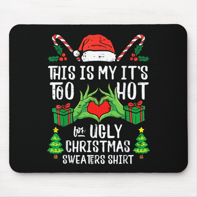 Too Hot For Ugly Christmas Sweater Funny Xmas Men  Mouse Mat (Front)