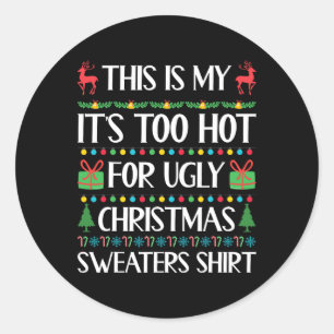 Too Hot For Ugly Christmas Sweater Funny Xmas Wome Classic Round Sticker