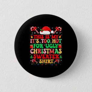 Too Hot For Ugly Christmas Sweater Shirts Xmas Men 6 Cm Round Badge