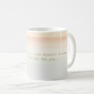"Too Hot for You" Funny Coffee Mug