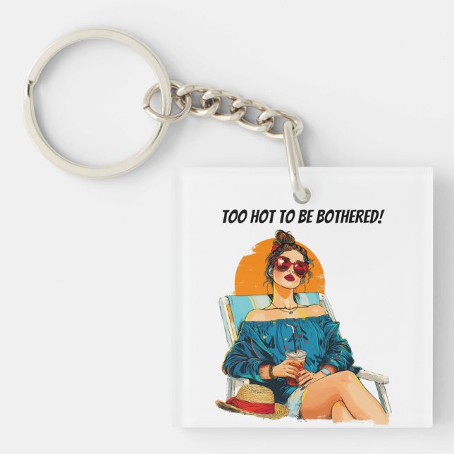 Too Hot To Be Bothered Fun Summer Design Key Ring (Front)