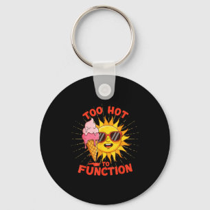 Too hot to function funny summer heatwave design key ring