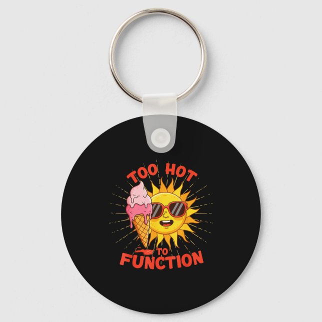Too hot to function funny summer heatwave design  key ring (Front)
