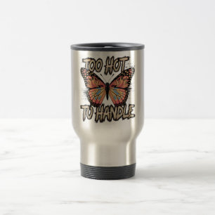 Too Hot to Handle Butterfly Design: Bold and Fiery Travel Mug