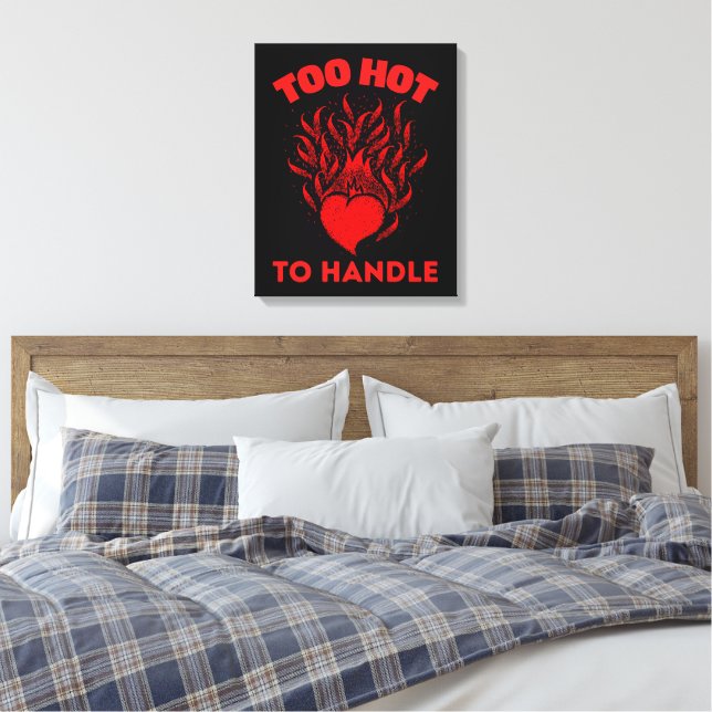 TOO HOT TO HANDLE CANVAS PRINT (Insitu(Bedroom))