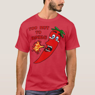 Too Hot to Handle Hot Pepper T-Shirt