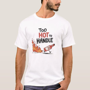 Too Hot to Handle Sauce T-Shirt