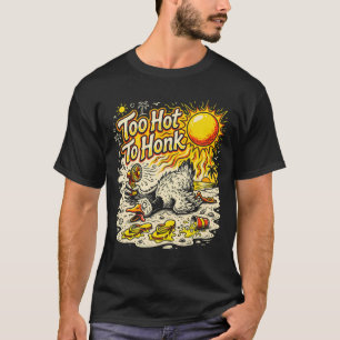 Too Hot To Honk – Funny Summer Duck Beach T-Shirt