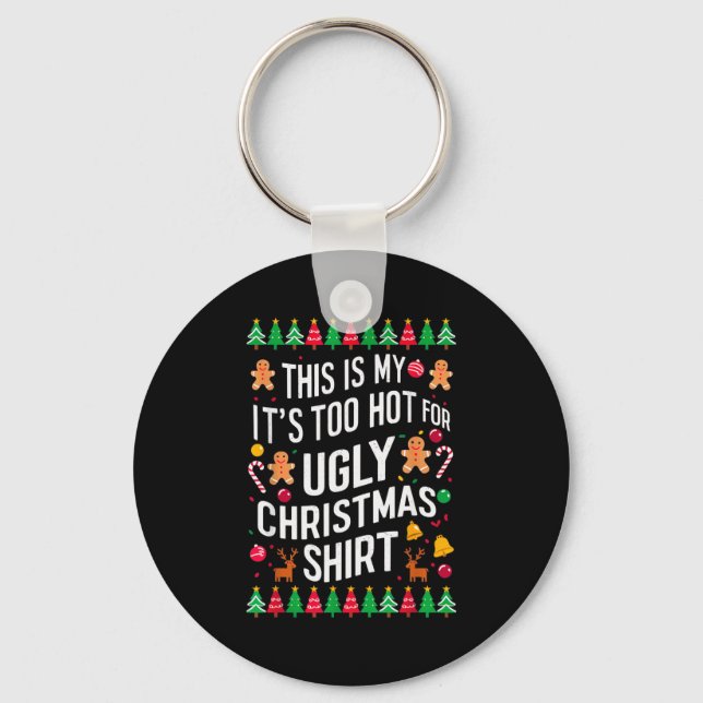 Too Hot Ugly Christmas Sweaters Funny Men Women Fa Key Ring (Front)