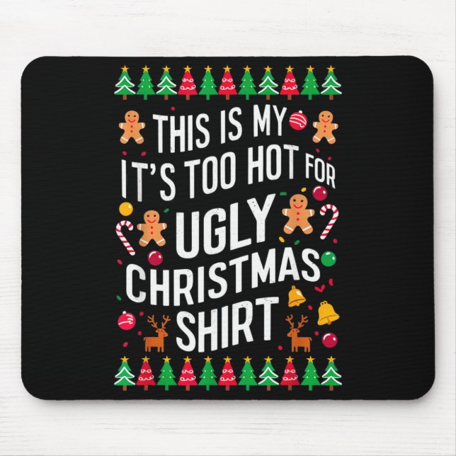 Too Hot Ugly Christmas Sweaters Funny Men Women Fa Mouse Mat (Front)