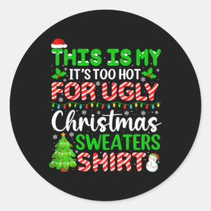 Too Hot Ugly Christmas Sweaters Funny Xmas Family  Classic Round Sticker