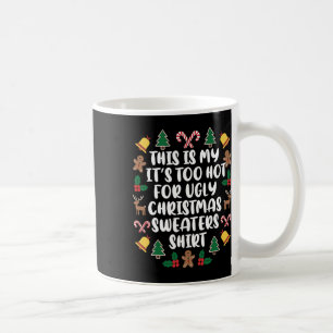 Too Hot Ugly Christmas Sweaters Funny Xmas Family  Coffee Mug