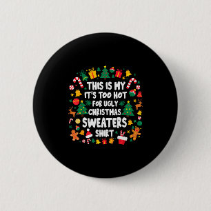 Too Hot Ugly Christmas Sweaters Funny Xmas Men Wom 6 Cm Round Badge