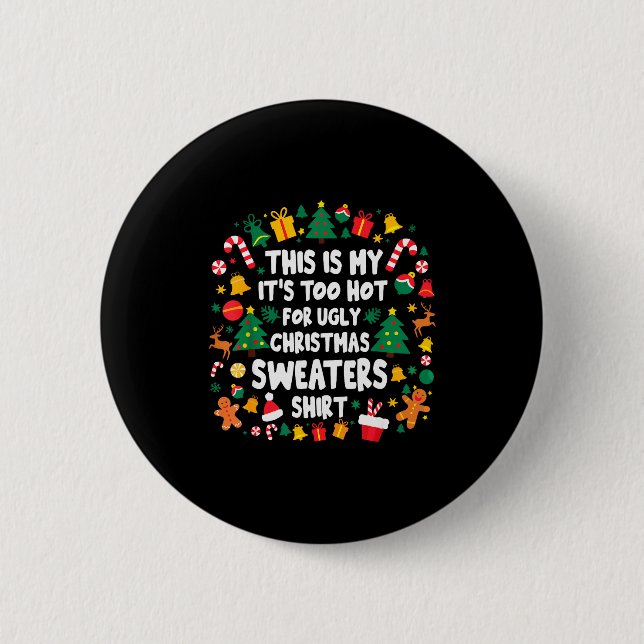 Too Hot Ugly Christmas Sweaters Funny Xmas Men Wom 6 Cm Round Badge (Front)