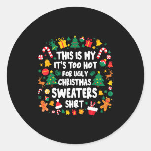Too Hot Ugly Christmas Sweaters Funny Xmas Men Wom Classic Round Sticker