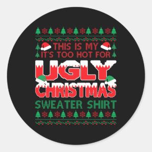Too Hot Ugly Christmas Sweaters Funny Xmas Men Wom Classic Round Sticker