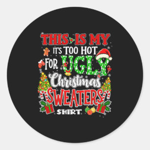 Too Hot Ugly Christmas Sweaters Funny Xmas Men Wom Classic Round Sticker