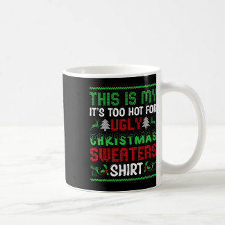 Too Hot Ugly Christmas Sweaters Funny Xmas Men Wom Coffee Mug