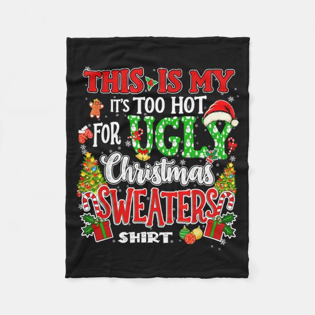 Too Hot Ugly Christmas Sweaters Funny Xmas Men Wom Fleece Blanket (Front)