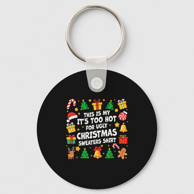 Too Hot Ugly Christmas Sweaters Funny Xmas Men Wom Key Ring (Front)