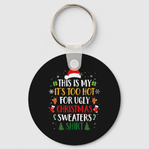 Too Hot Ugly Christmas Sweaters Funny Xmas Men Wom Key Ring