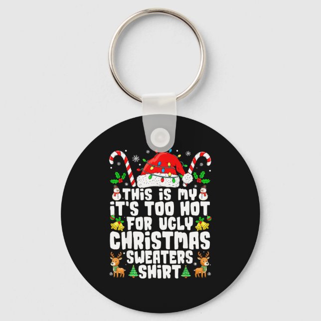 Too Hot Ugly Christmas Sweaters Funny Xmas Men Wom Key Ring (Front)