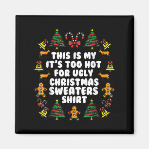 Too Hot Ugly Christmas Sweaters Funny Xmas Men Wom Magnet