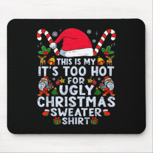 Too Hot Ugly Christmas Sweaters Funny Xmas Men Wom Mouse Mat